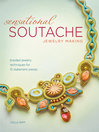 Cover image for Sensational Soutache Jewelry Making